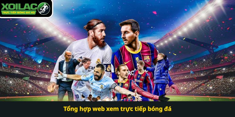 Tổng hợp web xem trực tiếp bóng đá
