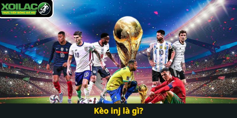 Kèo inj là gì?